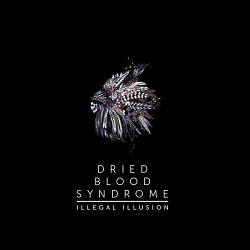 Illegal Illusion - Dried Blood Syndrome