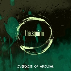 The Squirm - Overdose Of Arousal