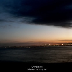 Grey Waters - Below the Ever Setting Sun (EP)