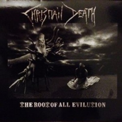 Christian Death - The Root Of All Evilution 