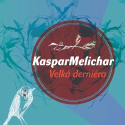 Kaspar Melichar - Velká derniéra