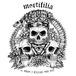 Mortifilia - ...When I Killed The God