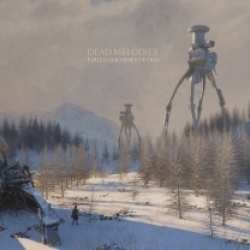 Dead Melodies - Fabled Machines Of Old