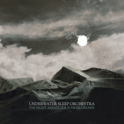 Underwater Sleep Orchestra - The Night And Other Sunken Dreams