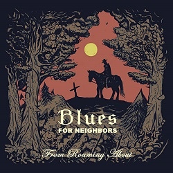Blues For Neighbors - From Roaming About
