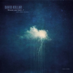 David Kollar - Where are They​.​.​.​? and other stories