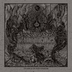 Trance of the Undead / Chaos Perversion - Trance of Perversion
