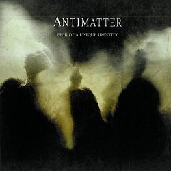 Antimatter - Fear of a Unique Identity