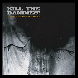 Kill The Dandies! - Those Who Hold The Flame
