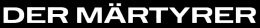 Der Märtyrer