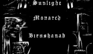 Dragged Into Sunlight, Monarch, Birushanah