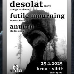 Desolat, Futile Mourning & Anurrn